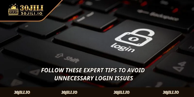 Follow these expert tips to avoid unnecessary login issues