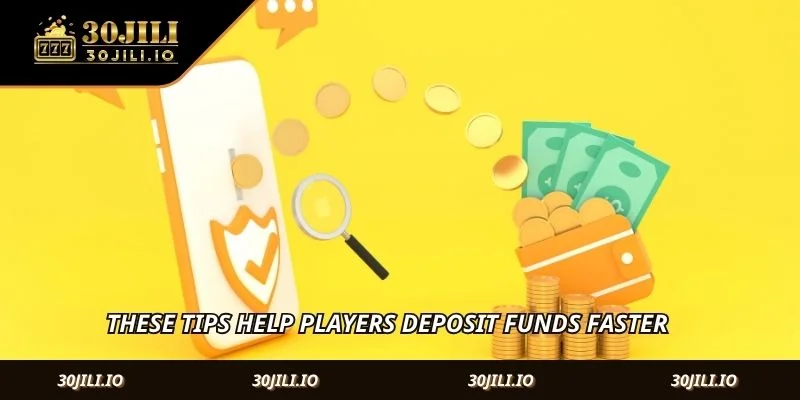 These tips help players deposit funds faster