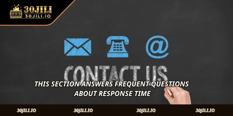 This section answers frequent questions about response time
