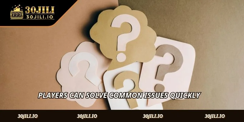 Players can solve common issues quickly