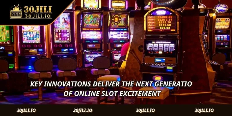 Key innovations deliver the next generation of online slot excitement.