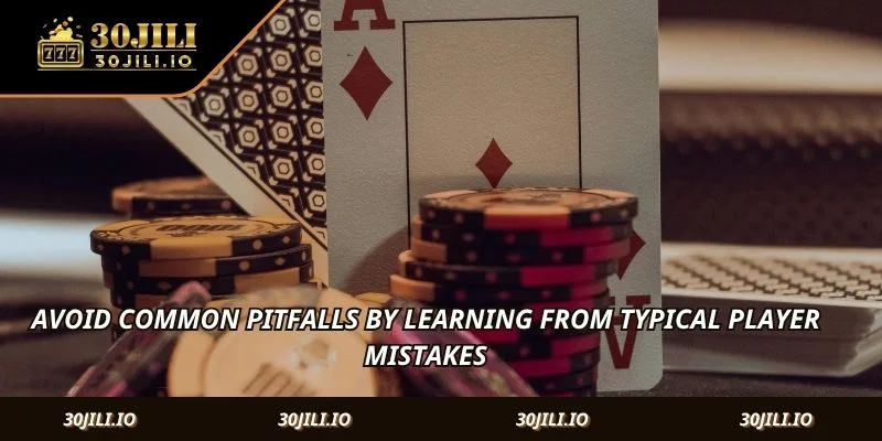Avoid common pitfalls by learning from typical player mistakes