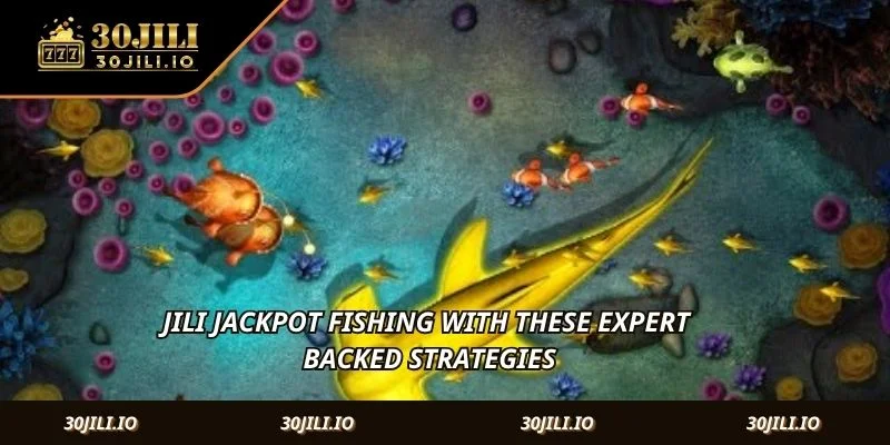 Jili Jackpot Fishing with these expert backed strategies