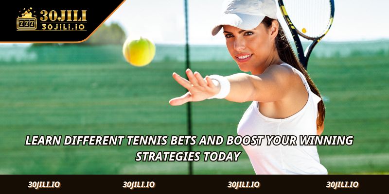 Learn different tennis bets and boost your winning strategies today