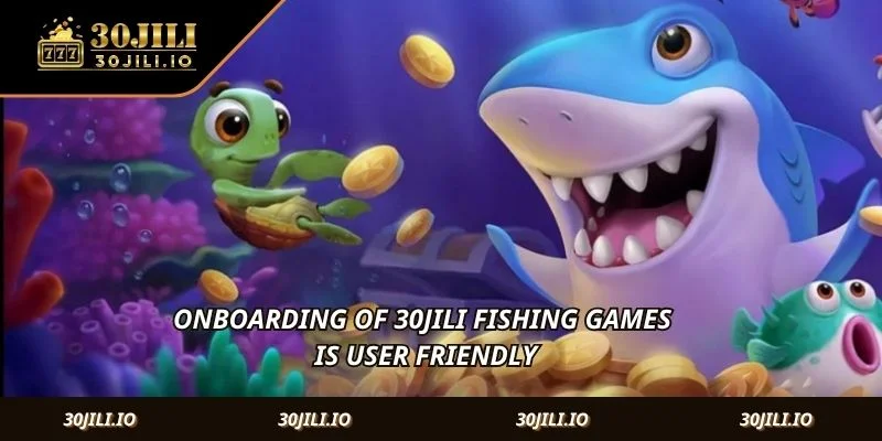 Onboarding of 30JILI Fishing Games is user friendly