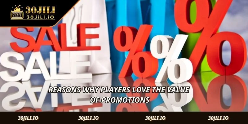 Reasons why players love the value of Promotions