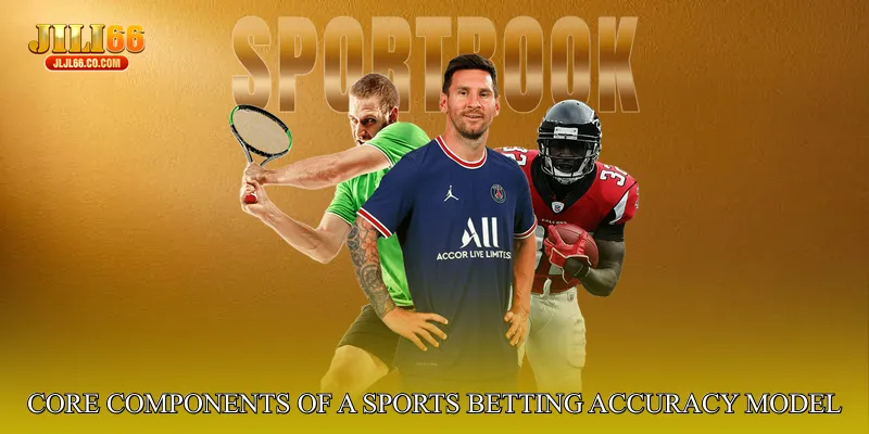 Core Components of a Sports Betting Accuracy Model