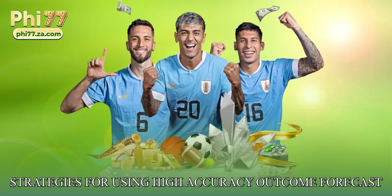Strategies for Using High Accuracy Outcome Forecast