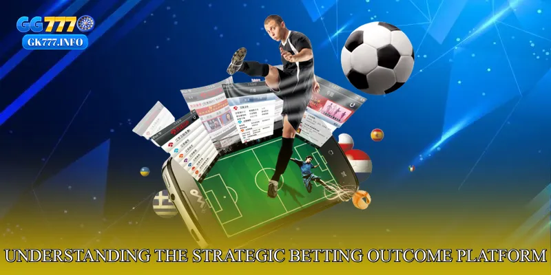 Understanding the Strategic Betting Outcome Platform