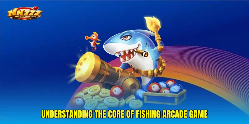 Understanding the Core of Fishing Arcade game