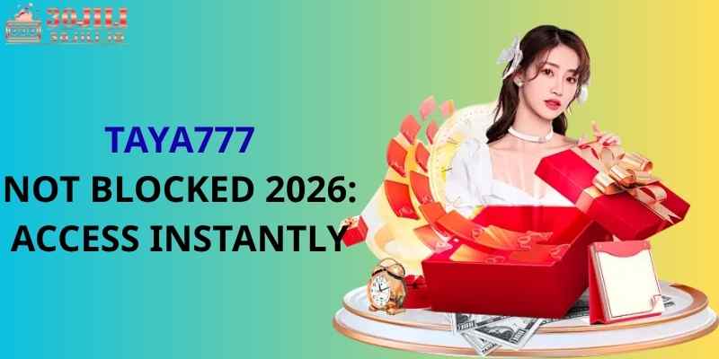 TAYA777 Not Blocked 2026: Access Instantly