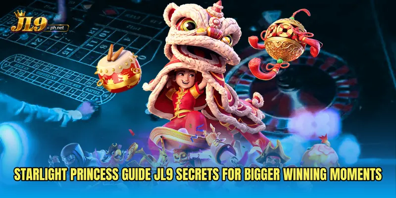 Starlight Princess Guide JL9 Secrets for Bigger Winning Moments