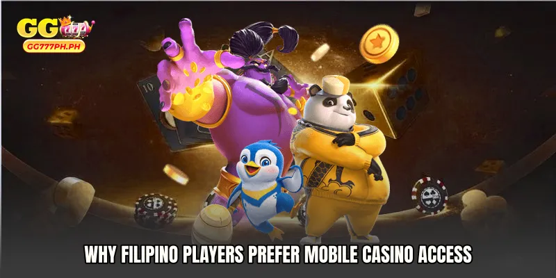 Why Filipino Players Prefer Mobile Casino Access